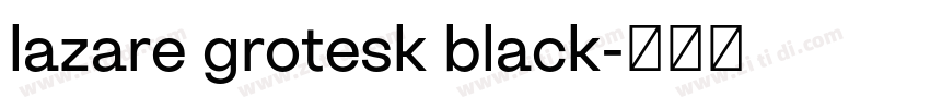lazare grotesk black字体转换